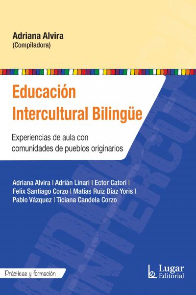Educación Intercultural Bilingüe. Experiencias de aula con comunidades de pueblos originarios