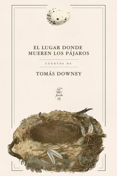 El lugar donde mueren los pájaros 4° edición, de Tomás Downey