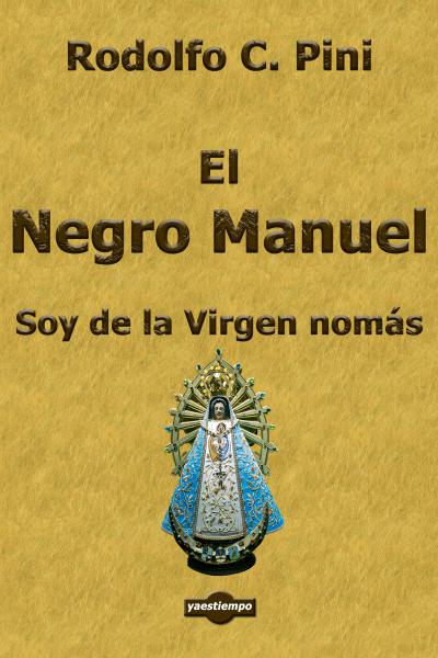El negro Manuel. Historia de su participación en la devoción a Nuestra Señora de Luján