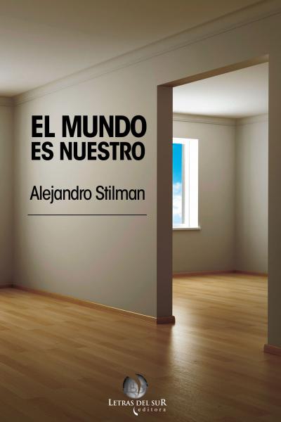 El mundo es nuestro, Alejando Stilman