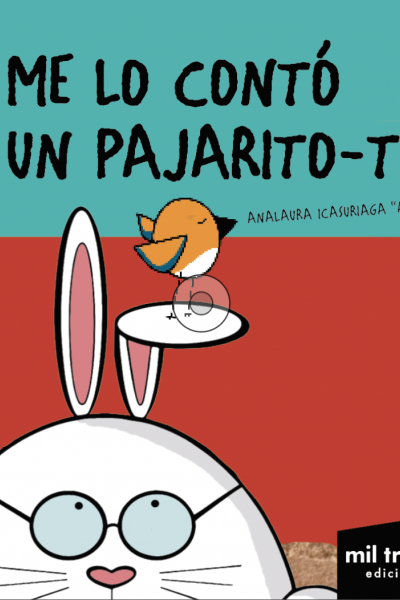 Me contó un pajarito que Estas rimas cantarinas comienzan con el antojo de un conejo-jo.