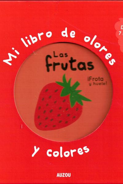 Mi libro de olores y colores: Las frutas