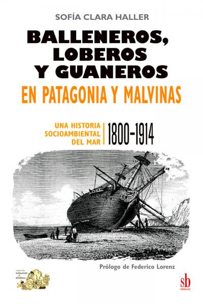 Balleneros, loberos y guaneros en Patagonia y Malvinas