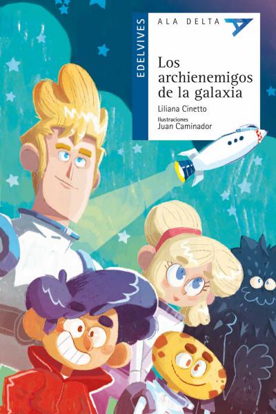 Los archienemigos de la galaxia - Liliana Cinetto - Literatura infantil