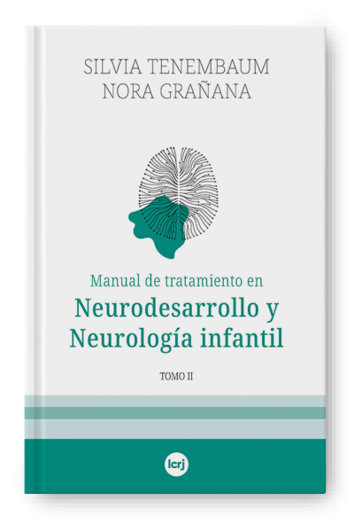 Manual de tratamiento en Neurodesarrollo y Neurología infantil - Tomo II (Nora Grañana, Silvia Tenembaum)