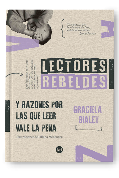 Lectores rebeldes y razones por las que leer vale la pena - Graciela Bialet