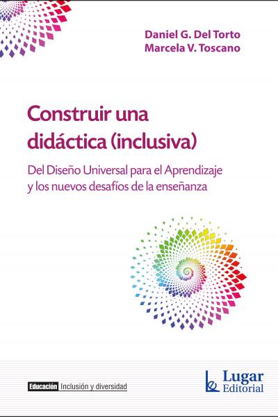 onstruir una didáctica (inclusiva). Del Diseño Universal para el Aprendizaje y los nuevos desafíos de la enseñanza