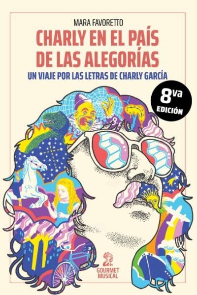 Charly en el país de las alegorías. Un viaje por las letras de Charly García