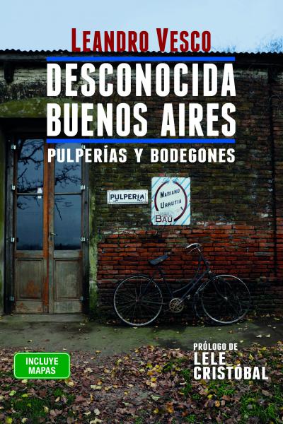 Desconocida Buenos Aires. Pulperías y bodegones