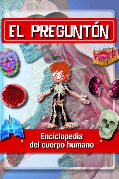 El preguntón: enciclopedia del cuerpo humano