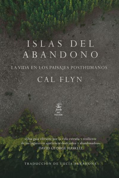 Islas del abandono. La vida en los paisajes posthumanos, de Cal Flyn