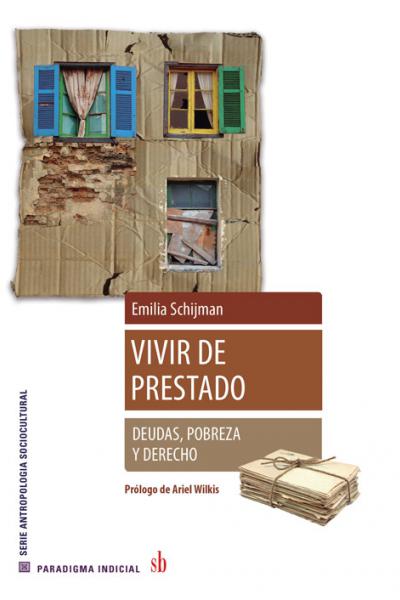 Vivir de prestado. Deudas, pobreza y derecho - Emilia Schijman