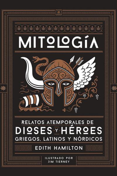 "MITOLOGÍA - Relatos atemporales de Dioses y Héroes griegos, latinos y nórdicos" de Edith Hamilton