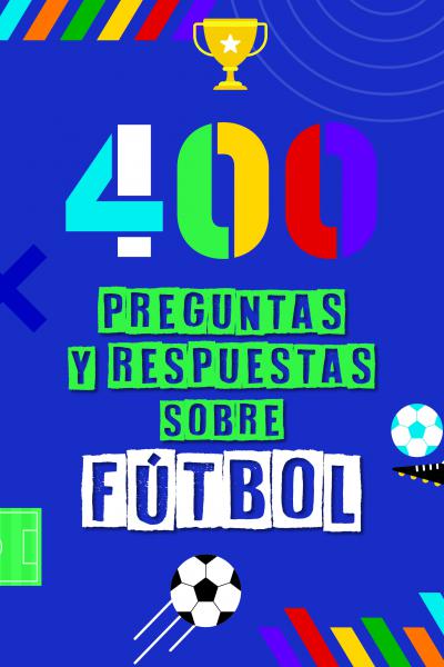 400 preguntas y respuestas sobre futbol