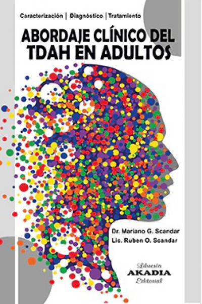 ABORDAJE CLINICO DEL TDAH EN ADULTOS. CARACTERIZACIÓN, DIAGNÓSTICO Y TRATAMIENTO