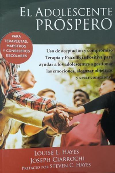 EL ADOLESCENTE PRÓSPERO. USO DE ACEPTACIÓN Y COMPROMISO. TERAPIA Y PSICOLOGÍA POSITIVA 