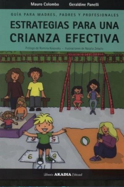 ESTRATEGIAS PARA UNA CRIANZA EFECTIVA GUIA PARA MADRES, PADRES Y PROFESIONALES