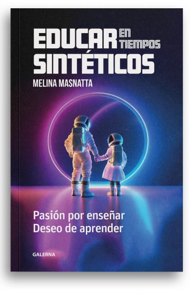 Educar en tiempos sintéticos, de Melina Masnatta