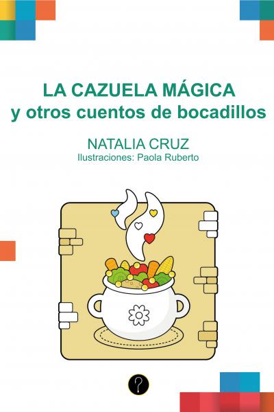 La cazuela mágica y otros cuentos de bocadillos