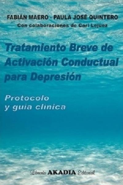 TRATAMIENTO BREVE DE ACTIVACIÓN CONDUCTUAL PARA DEPRESIÓN-PROTOCOLO Y GUÍA CLÍNICA 