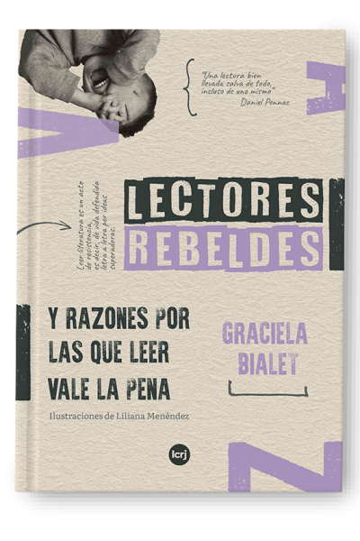  Lectores rebeldes y razones por las que leer vale la pena (Graciela Bialet, con ilustraciones de Liliana Menéndez) Destacado ALIJA 2023 en la categoría PRODUCCIÓN TEÓRICA