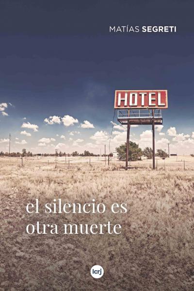 El silencio es otra muerte (Matías Segreti)