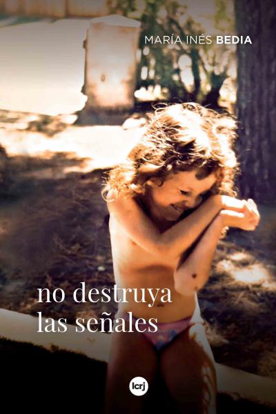 No destruya las señales (María Inés Bedia)