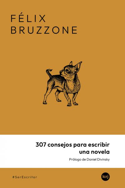307 consejos para escribir una novela (Félix Bruzzone)