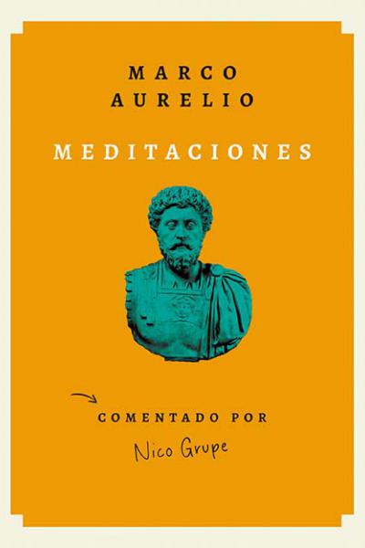 Esta edición de Meditaciones comentada por Nico Grupe  nos brinda ejercicios y herramientas para aplicar las reflexiones del filósofo Marco Aurelio en la actualidad.