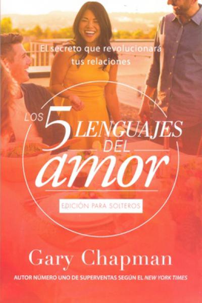 Cinco lenguajes del amor, Los - PARA SOLTEROS de Gary Chapman 