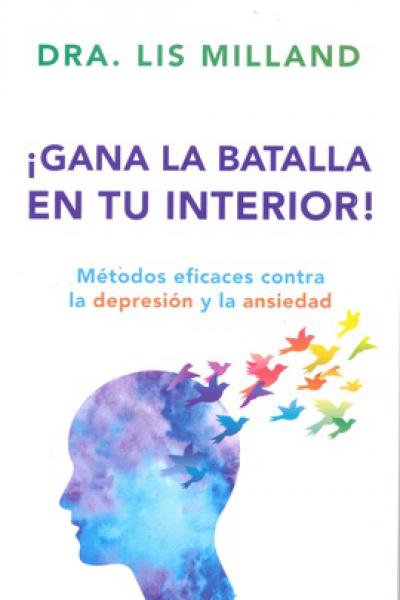 ¡GANA LA BATALLA EN TU INTERIOR! de Lis Milland 