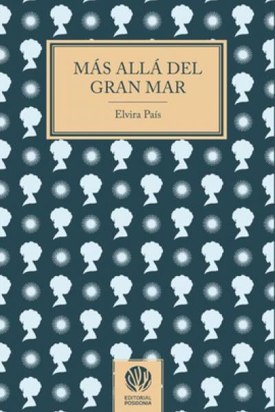 MÁS ALLÁ DEL GRAN MAR de Elvira País 