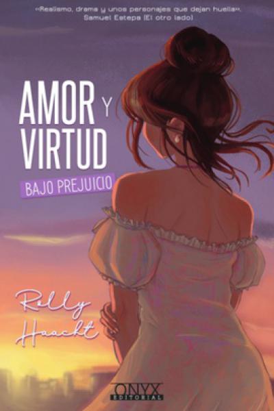 AMOR Y VIRTUD BAJO PREJUICIO (PARTE 1) de Rolly Haacht