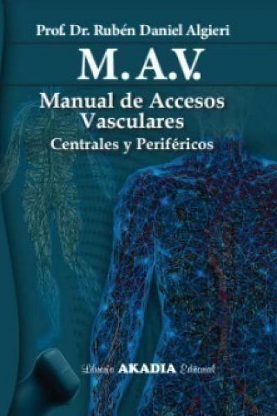 M.A.V Manual de Accesos Vasculares - Centrales y Periféricos - Algieri