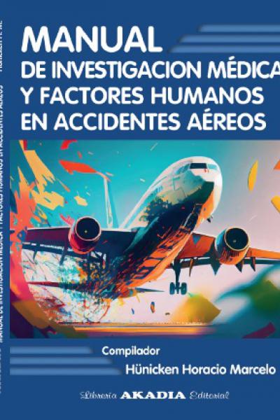 Manual De Investigación Médica Y Factores Humanos En Accidentes Aéreos - Hunicken H.M.