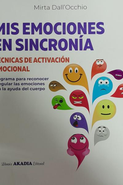 Mis Emociones en Sincronía - Técnicas de Activación Emocional. Programa para regular las emociones con la ayuda del cuerpo -Dall'Occhio Mirta 