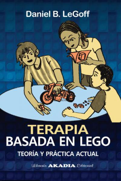 Terapia Basada en Lego - Teoría y Práctica Actual - Daniel Legoff