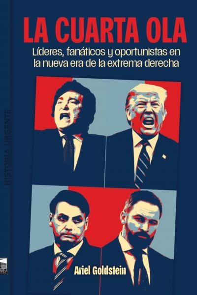 La cuarta ola de la derecha extrema ya empezó. Argentina y varios países de la región viven una nueva era de conservadurismo radical en sintonía con otros movimientos mundiales del mismo signo.