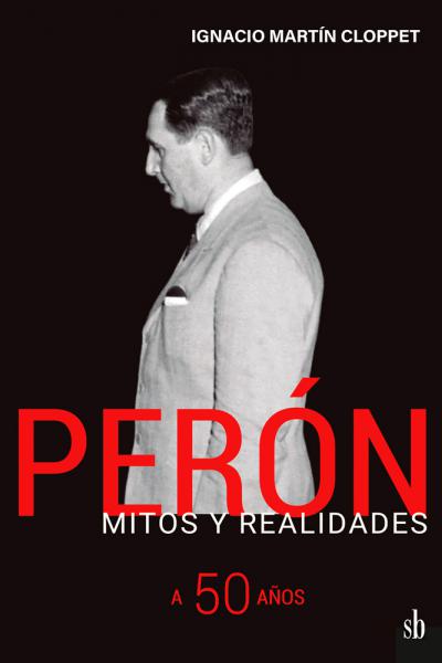 Perón. Mitos y realidades.