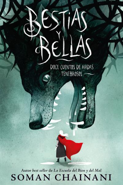 BESTIAS Y BELLAS: DOCE CUENTOS DE HADAS TENEBROSOS DE CHAINANI, SOMAN