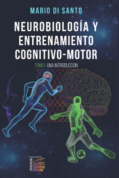 Neurobiología y Entrenamiento Cognitivo-Motor. Una Introducción.