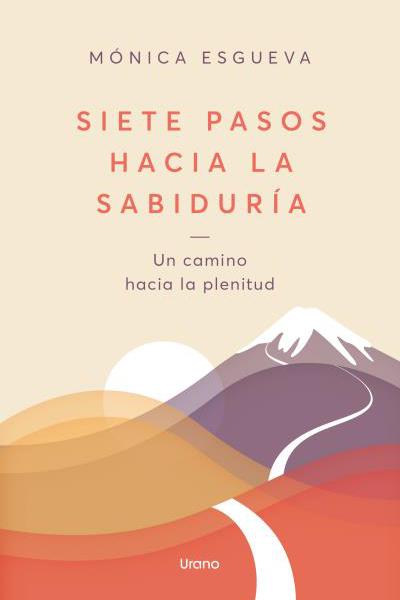 SIETE PASOS HACIA LA SABIDURÍA DE ESGUEVA, MÓNICA