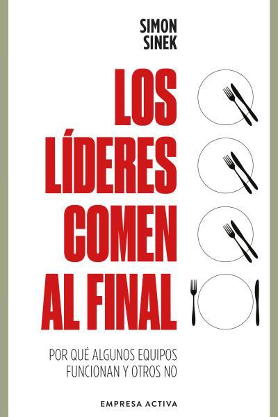 LOS LÍDERES COMEN AL FINAL (EDICIÓN REVISADA) DE SINEK, SIMON