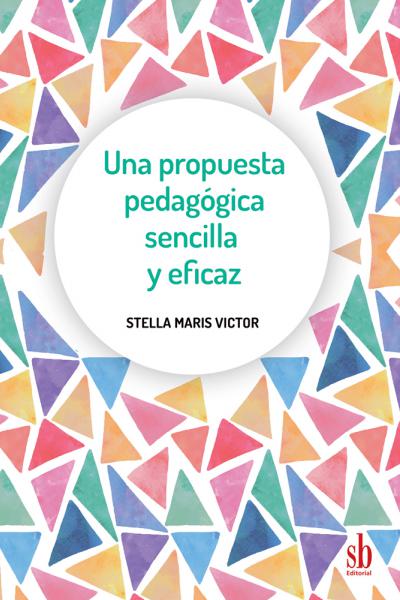 Una propuesta pedagógica sencilla y eficaz, Stella Maris Victor
