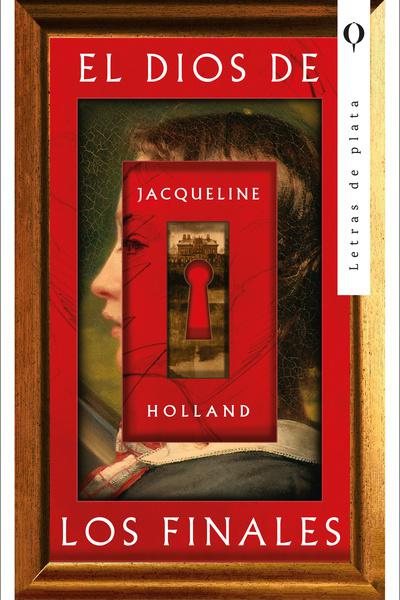 EL DIOS DE LOS FINALES DE HOLLAND, JACQUELINE