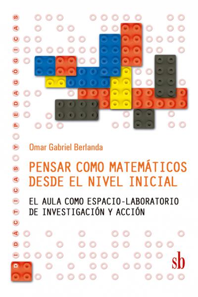Pensar como matemáticos desde el nivel inicial, de Omar Berlanda