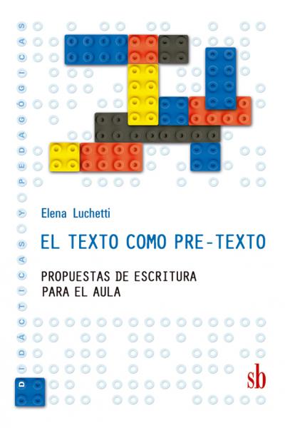 El texto como pretexto. Propuestas de escritura para el aula, de Elena Luchetti