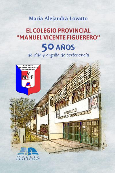Tapa del libro El colegio provincial "Manuel Vicente Figuerero"