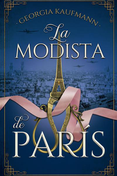 LA MODISTA DE PARIS DE KAUFMANN, GEORGIA LOUISE
