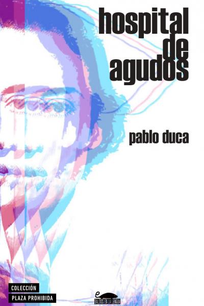 Tapa del poemario Hospital de agudos del autor Pablo Duca